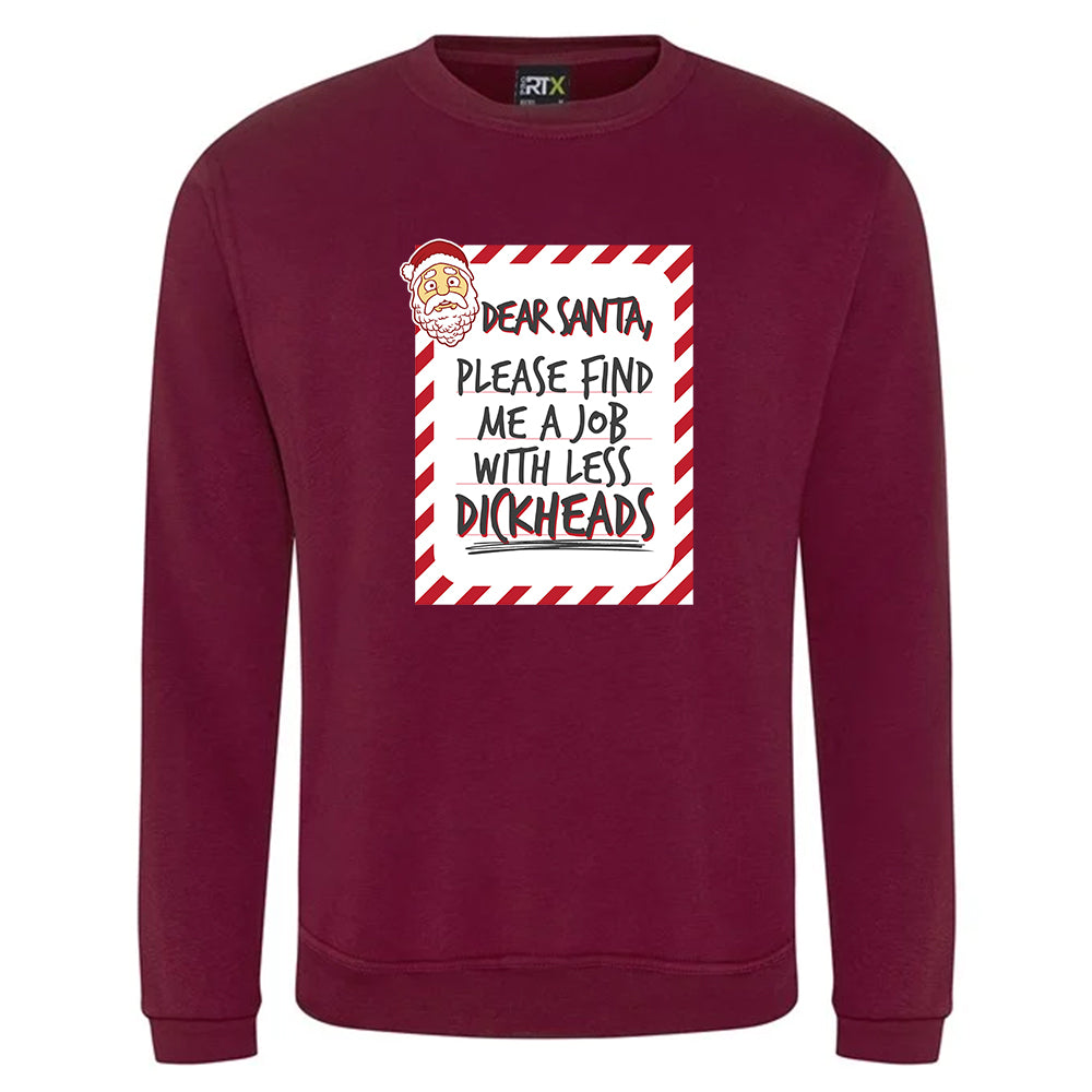 Dear Santa, Please Find Me A Job With Less Dickheads Christmas Jumper