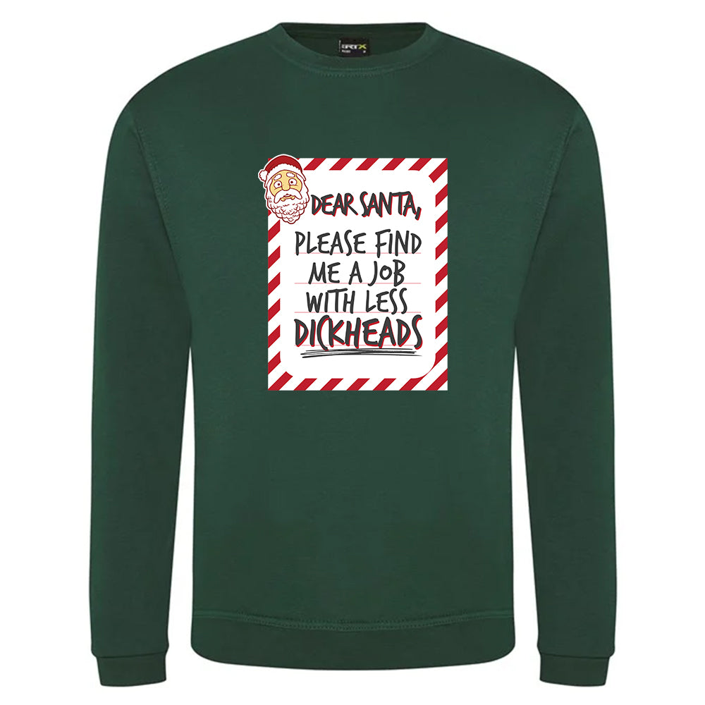 Dear Santa, Please Find Me A Job With Less Dickheads Christmas Jumper