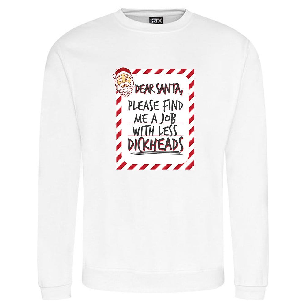 Dear Santa, Please Find Me A Job With Less Dickheads Christmas Jumper
