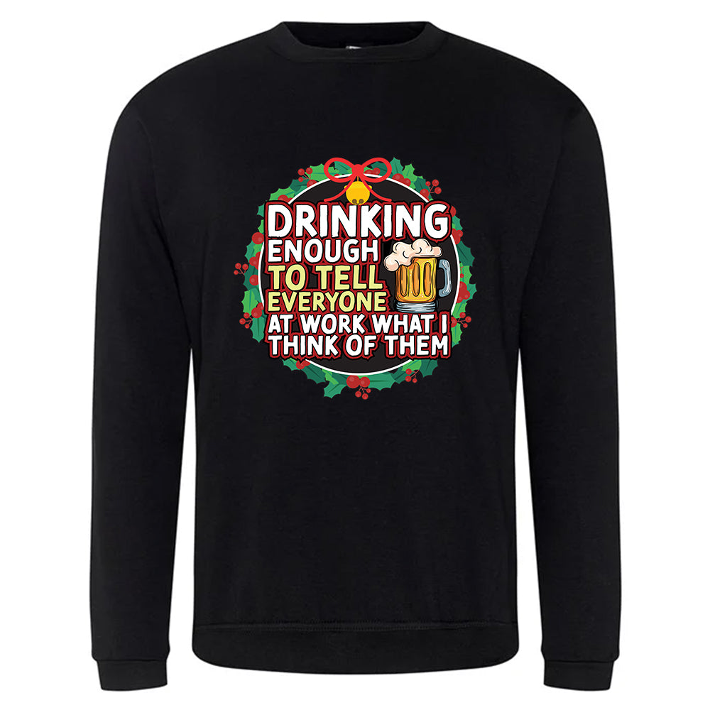 Drinking Enough To Tell Everyone At Work What I Think Of Them Christmas Jumper
