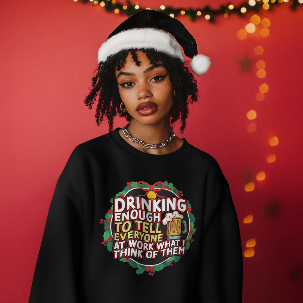 Drinking Enough To Tell Everyone At Work What I Think Of Them Funny Christmas Jumper