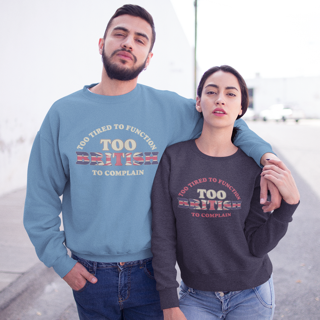 Too British To Complain Funny Sweatshirt