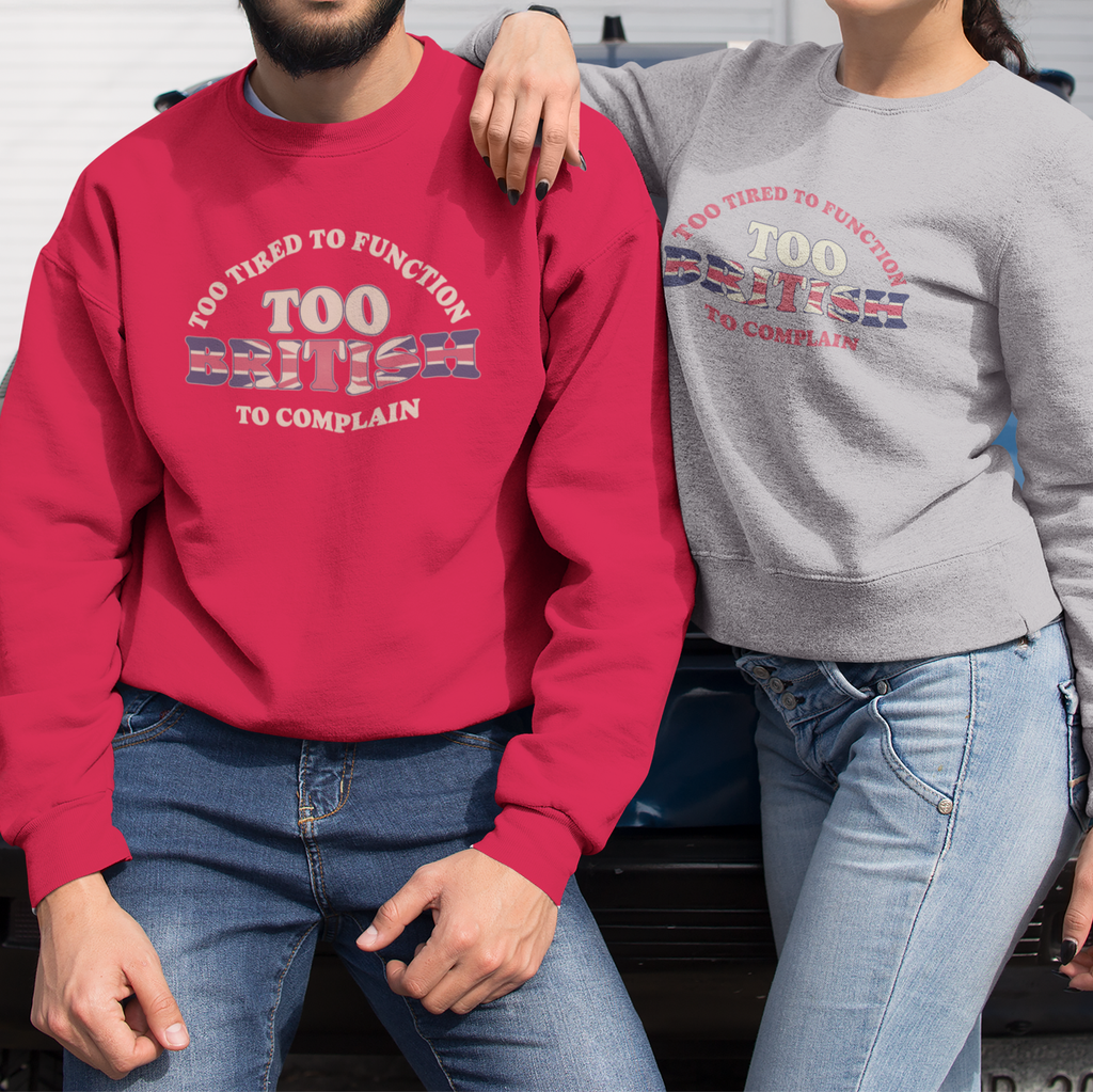 Too British To Complain Funny Sweatshirt