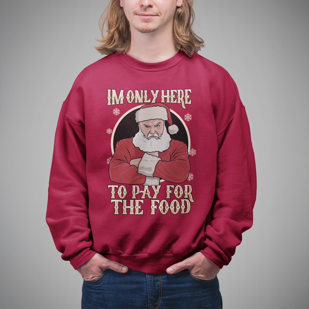 I'm Only Here To Pay For The Food Boss Funny Work Christmas Jumper