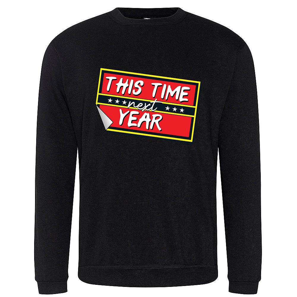 This Time Next Year Sweatshirt