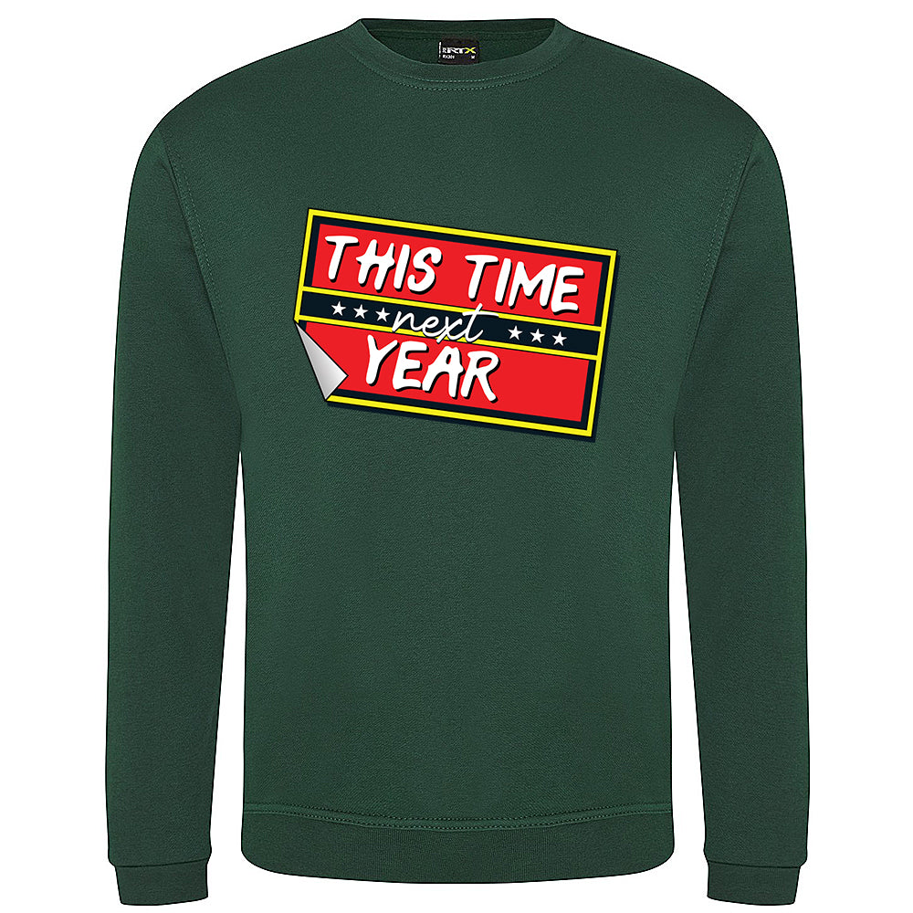 This Time Next Year Sweatshirt