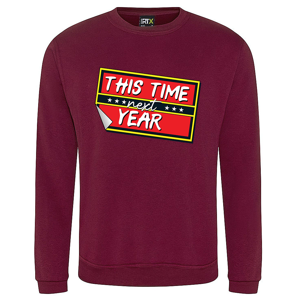 This Time Next Year Sweatshirt