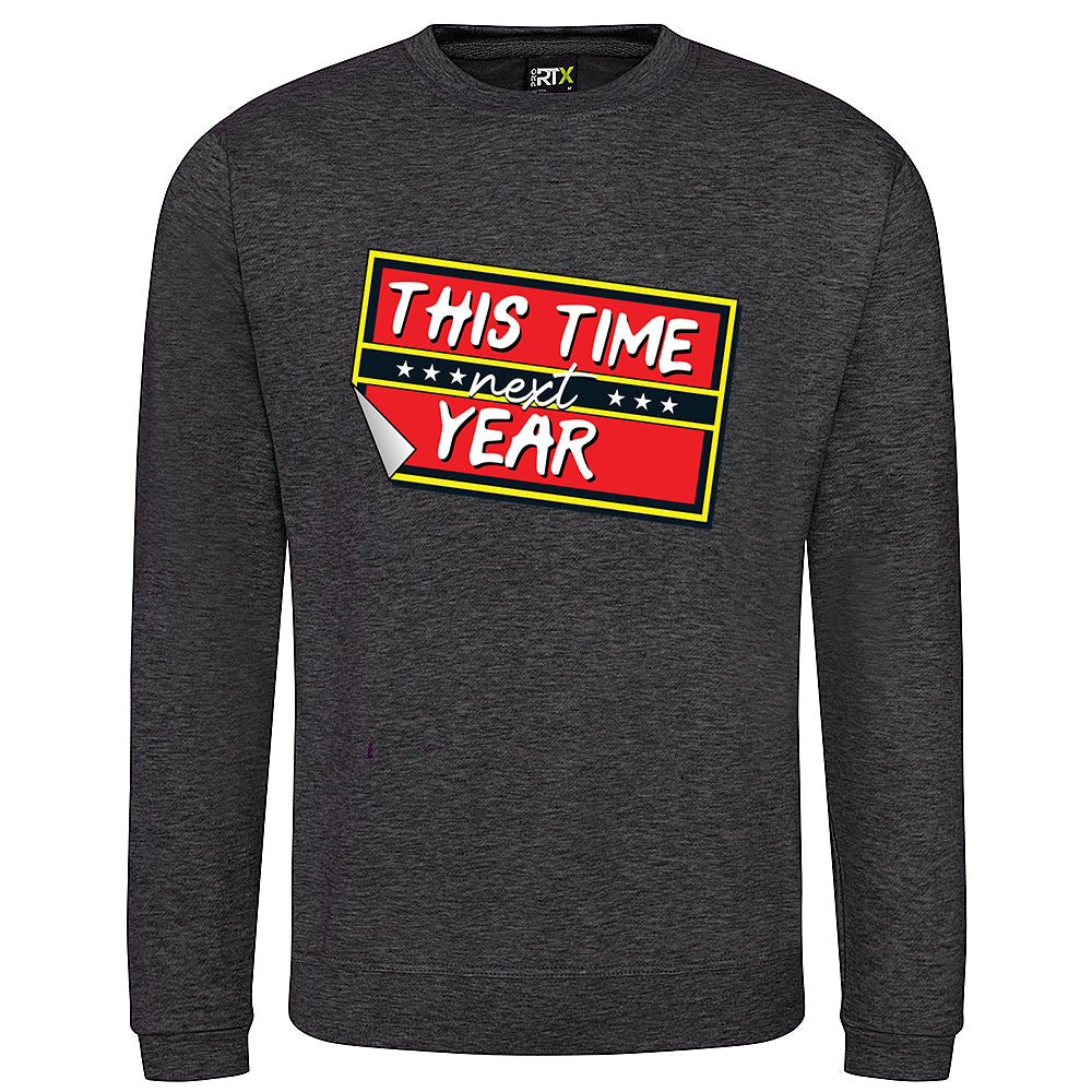 This Time Next Year Sweatshirt
