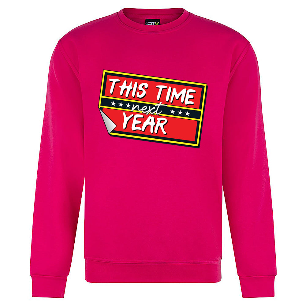 This Time Next Year Sweatshirt