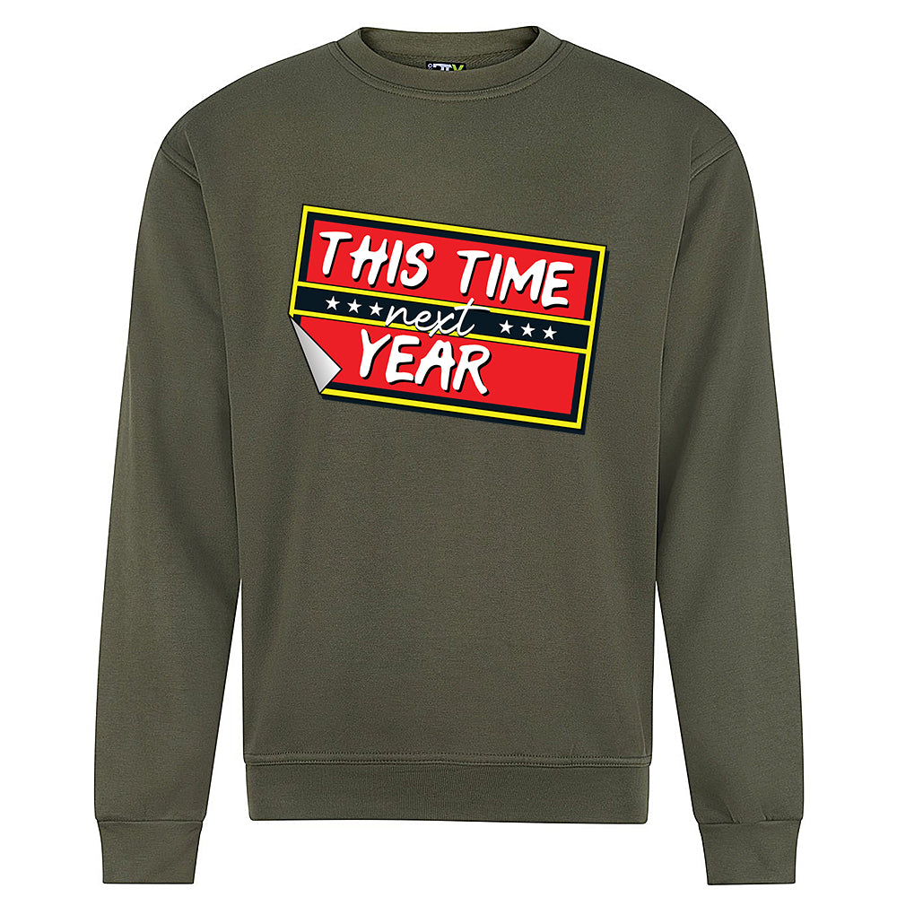 This Time Next Year Sweatshirt
