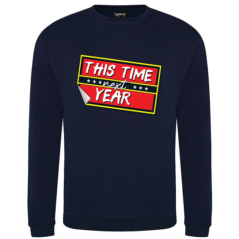 This Time Next Year Sweatshirt