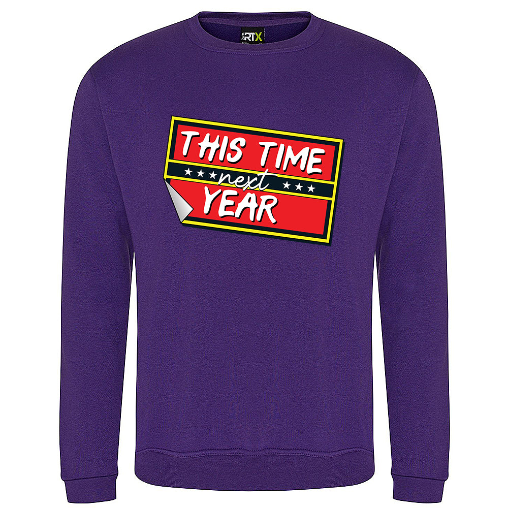 This Time Next Year Sweatshirt