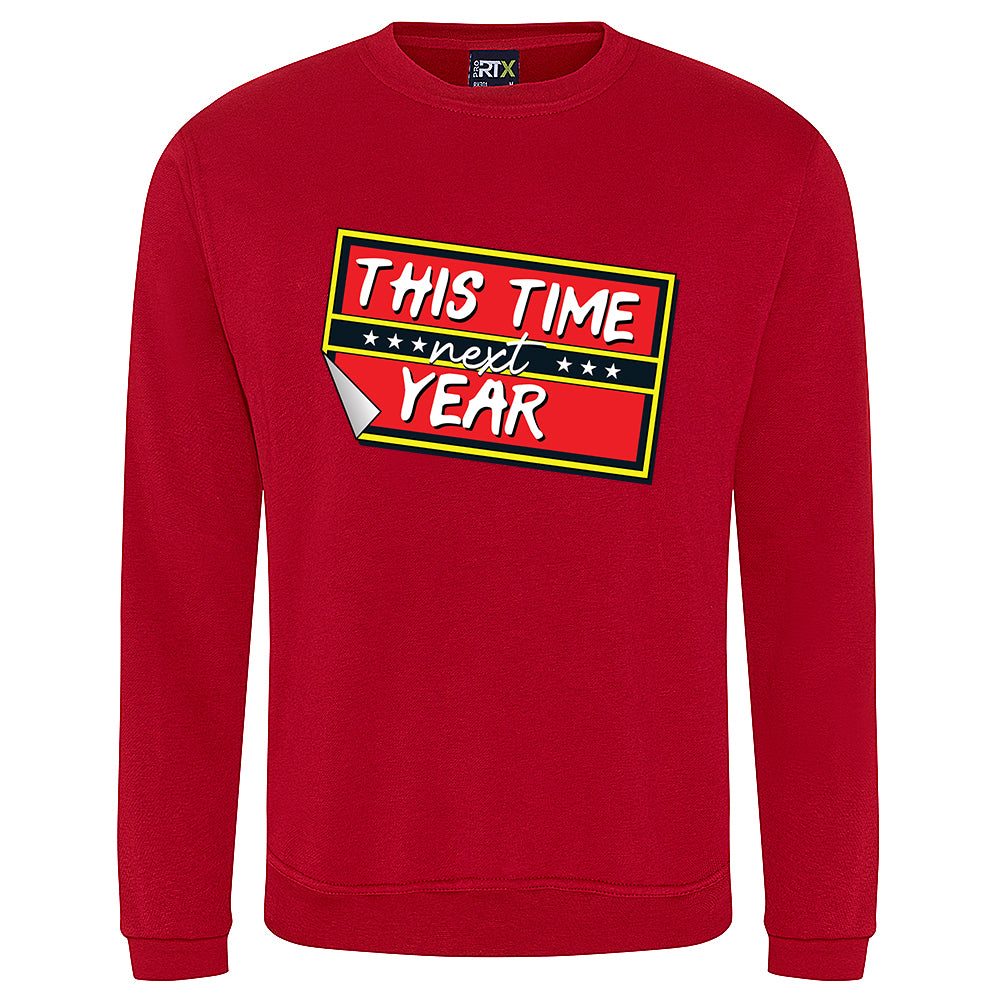 This Time Next Year Sweatshirt