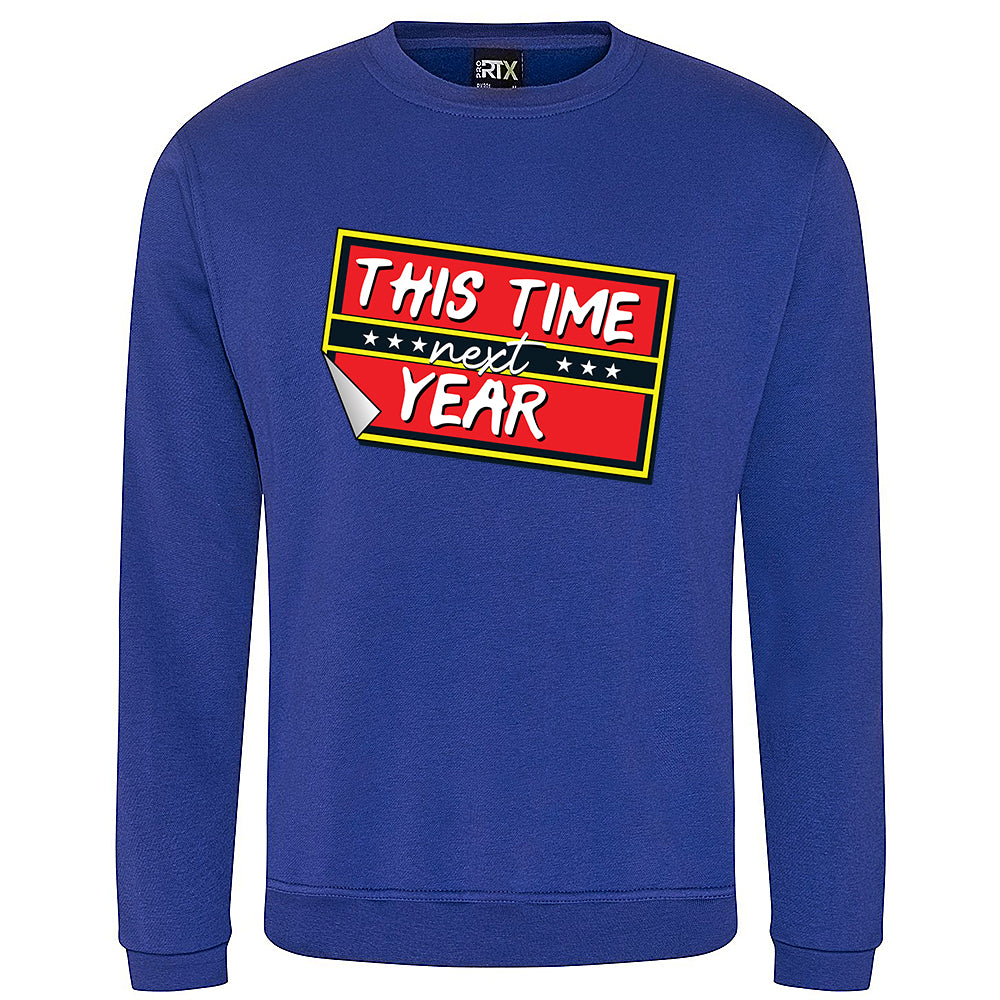This Time Next Year Sweatshirt