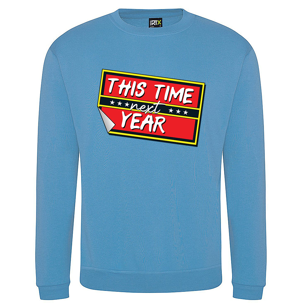 This Time Next Year Sweatshirt