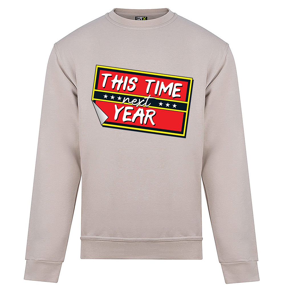 This Time Next Year Sweatshirt