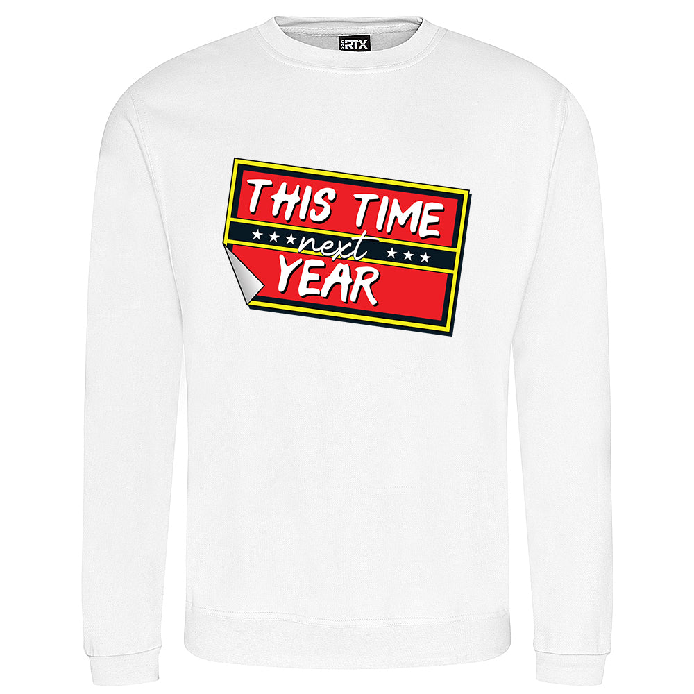 This Time Next Year Sweatshirt