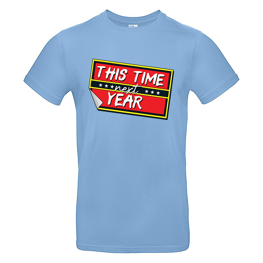 This Time Next Year T-Shirt