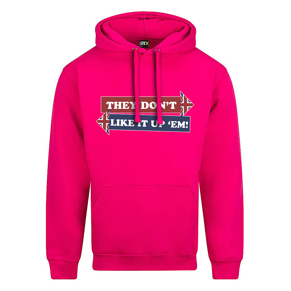 They Don't Like It Up 'Em! Hoodie