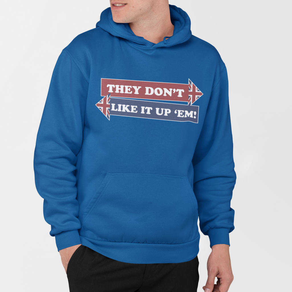 They Don't Like It Up 'Em! British Comedy Hoodie