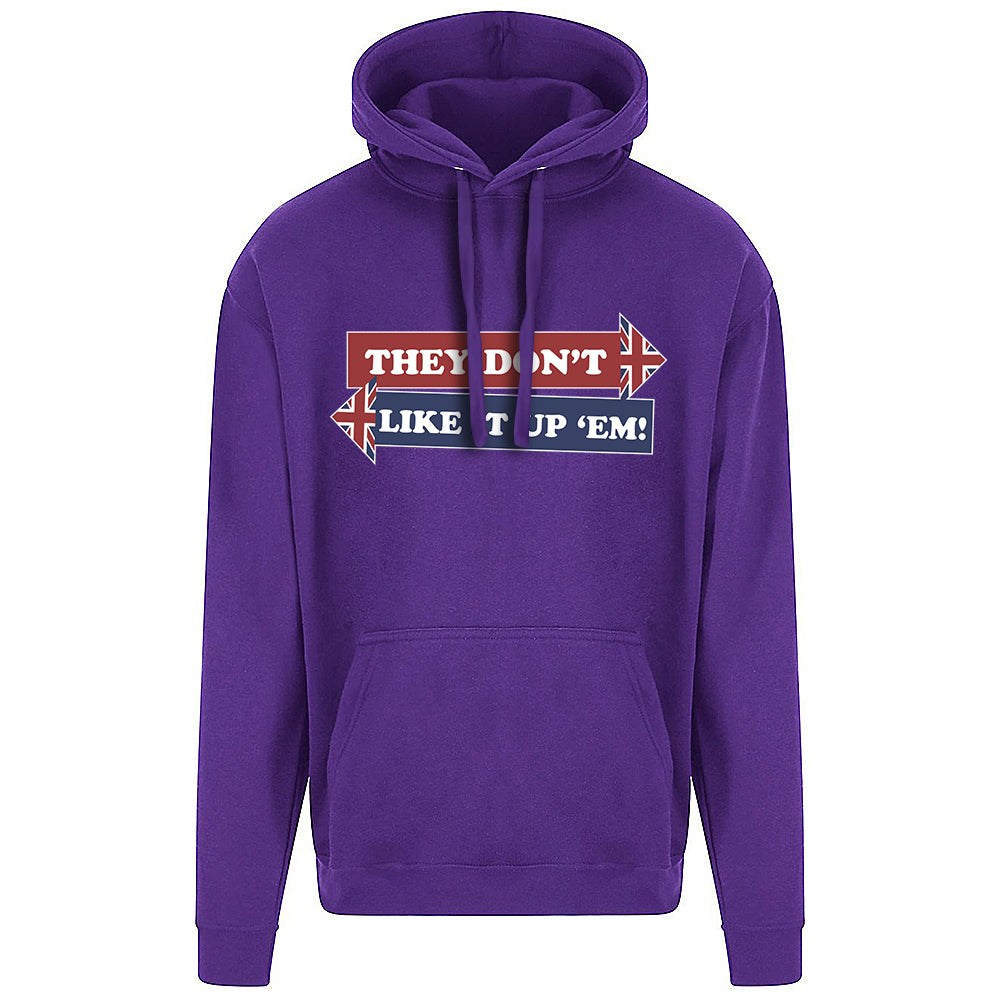 They Don't Like It Up 'Em! Hoodie