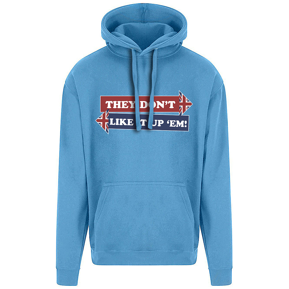 They Don't Like It Up 'Em! Hoodie