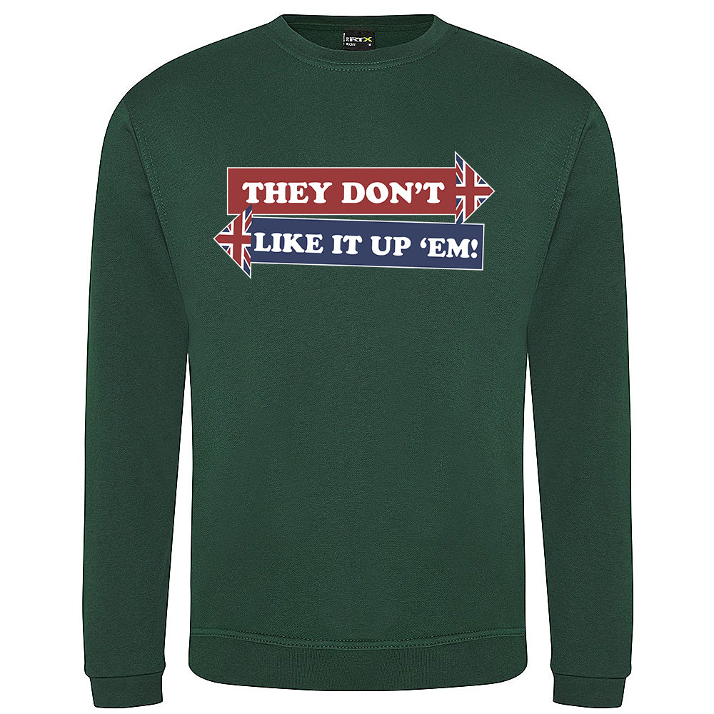 They Don't Like It Up 'Em! Sweatshirt