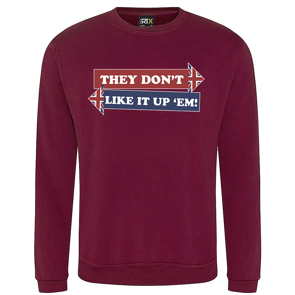 They Don't Like It Up 'Em! Sweatshirt