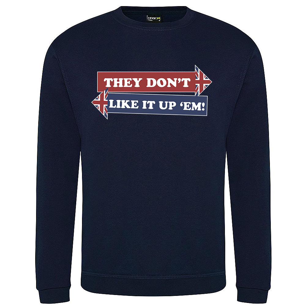 They Don't Like It Up 'Em! Sweatshirt