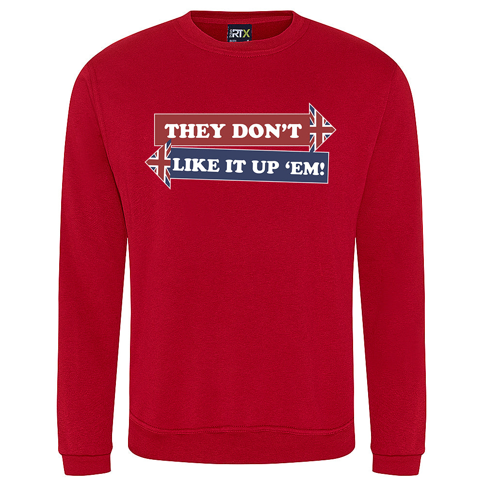 They Don't Like It Up 'Em! Sweatshirt