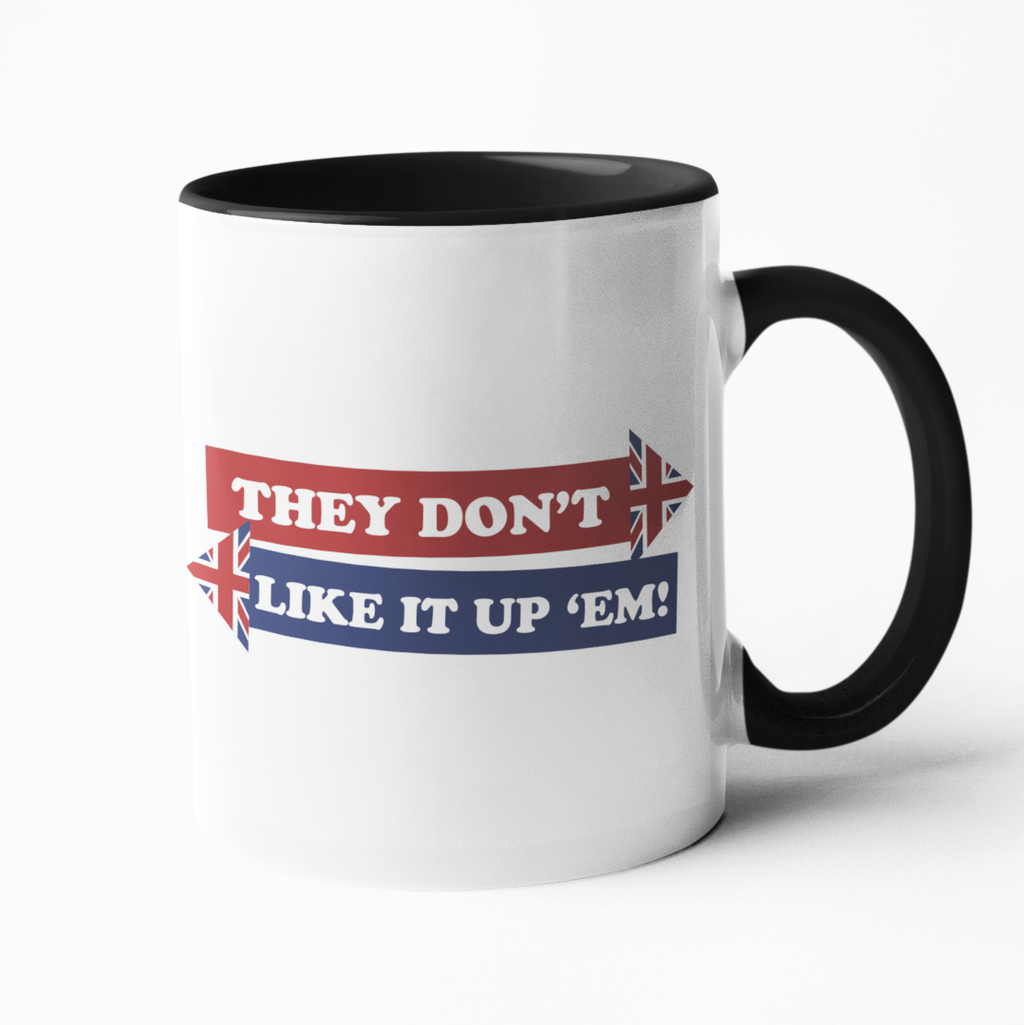 They Don't Like It Up 'Em! Mug