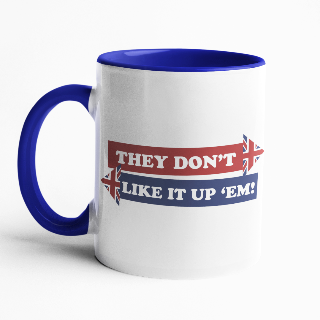 They Don't Like It Up 'Em! Mug