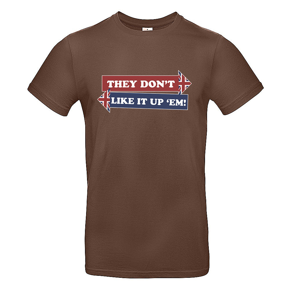 They Don't Like It Up 'Em! T-Shirt