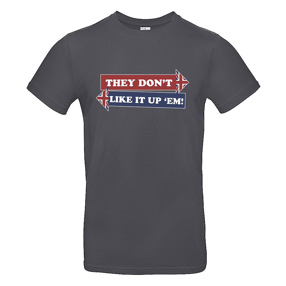 They Don't Like It Up 'Em! T-Shirt
