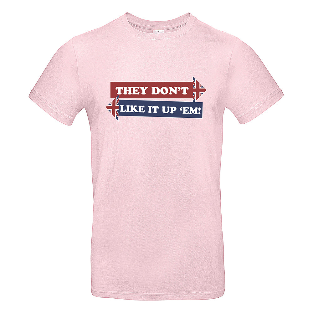 They Don't Like It Up 'Em! T-Shirt