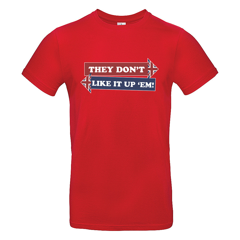 They Don't Like It Up 'Em! T-Shirt