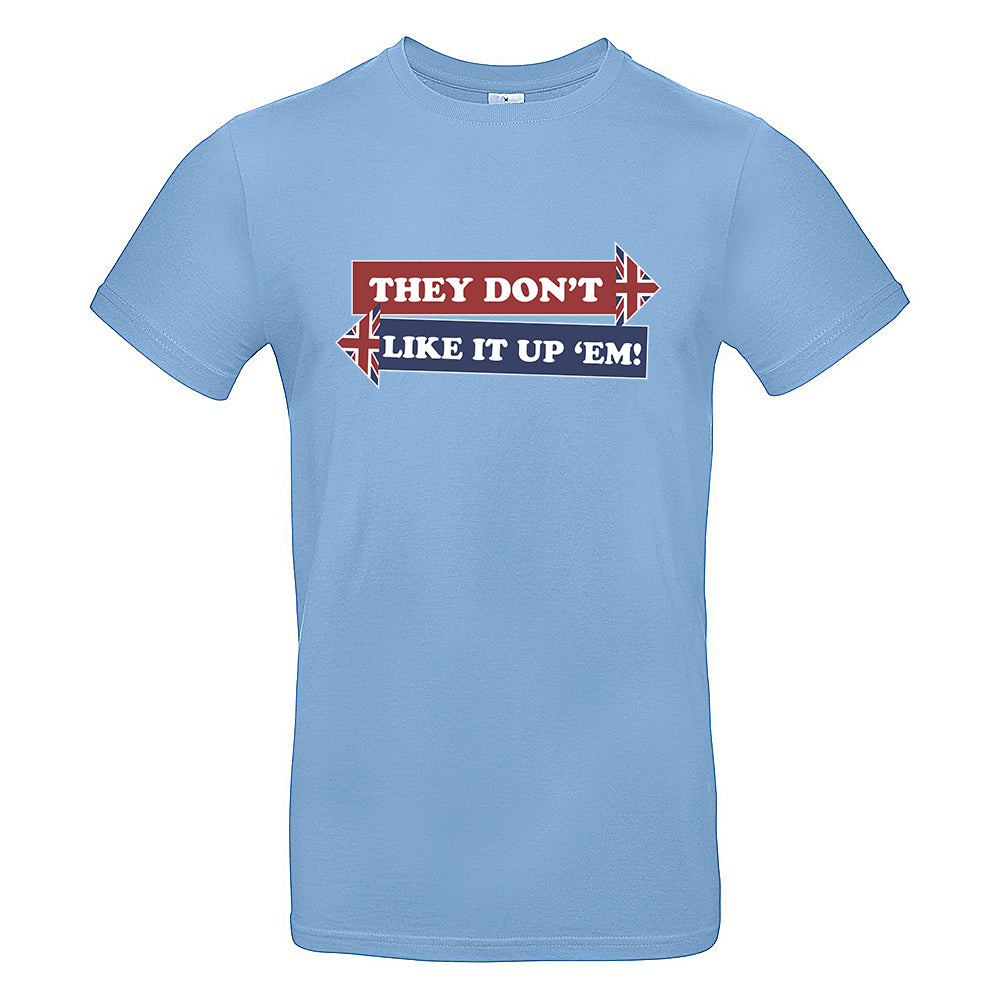 They Don't Like It Up 'Em! T-Shirt