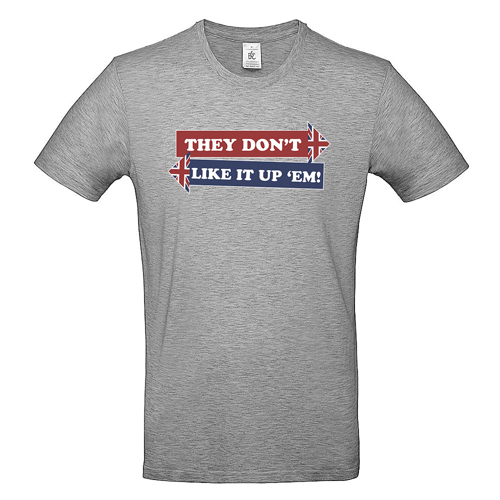 They Don't Like It Up 'Em! T-Shirt