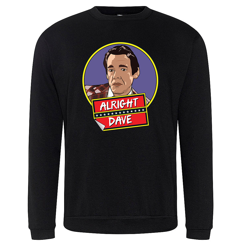 Alright Dave? Sweatshirt