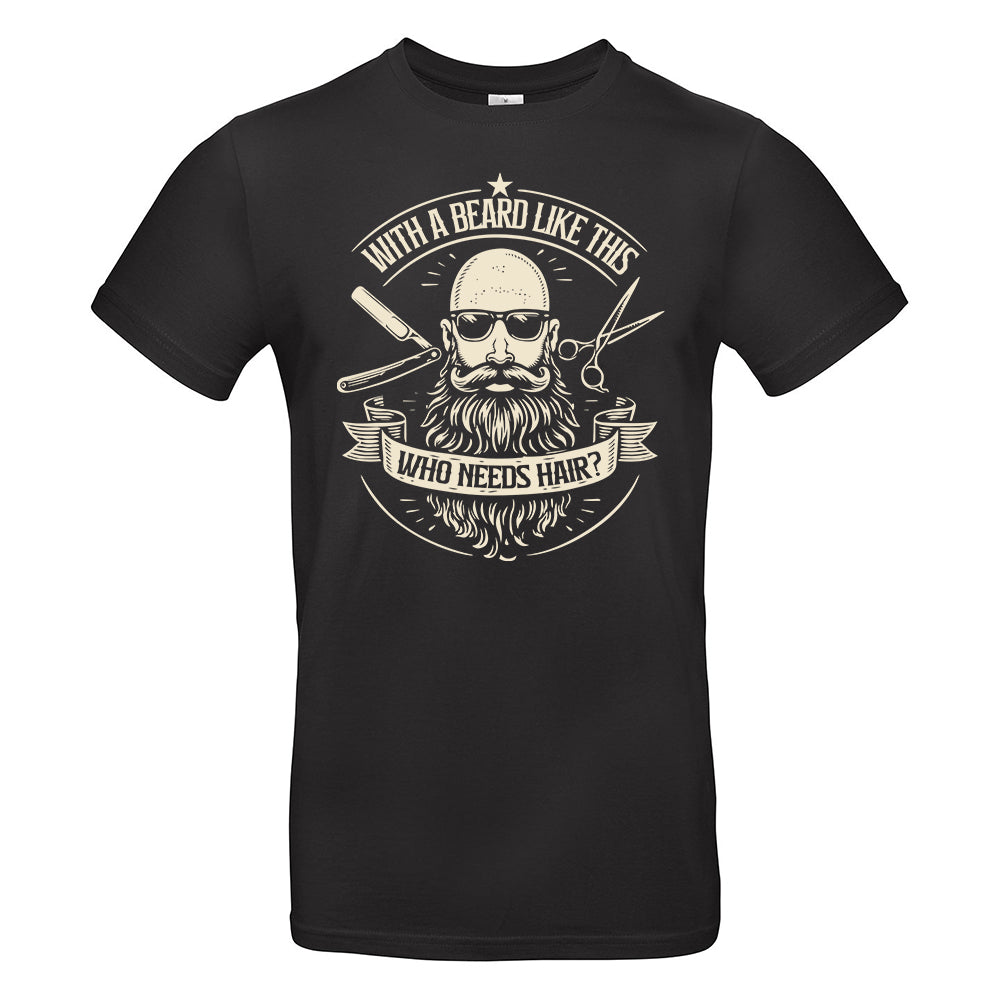 Who Needs Hair Funny Bald Beard T-Shirt