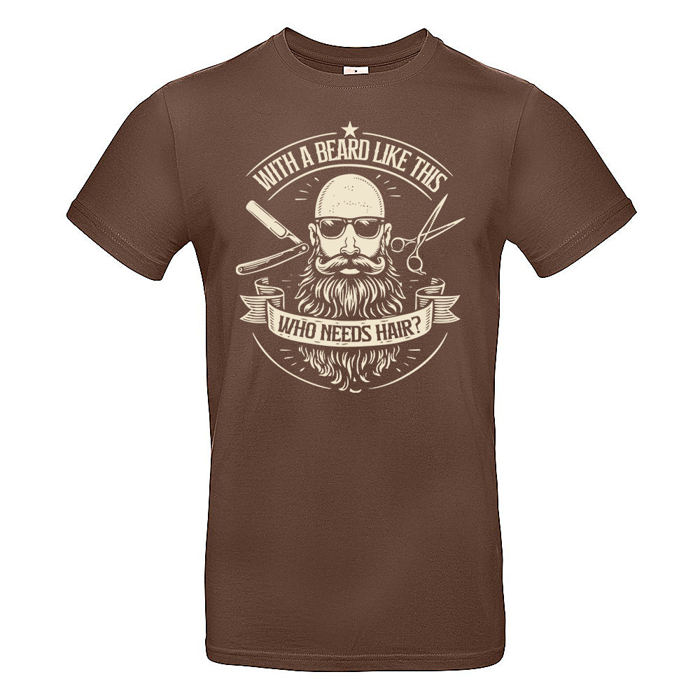Who Needs Hair Funny Bald Beard T-Shirt