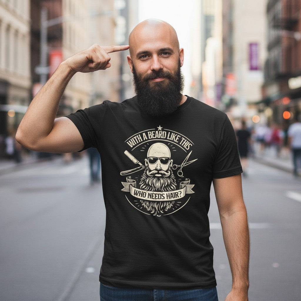 Who Needs Hair Funny Bald Beard T-Shirt