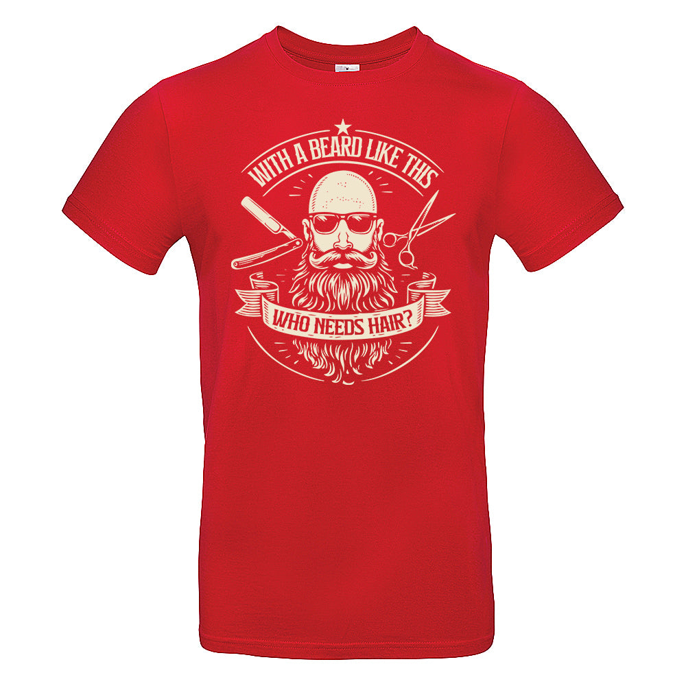Who Needs Hair Funny Bald Beard T-Shirt