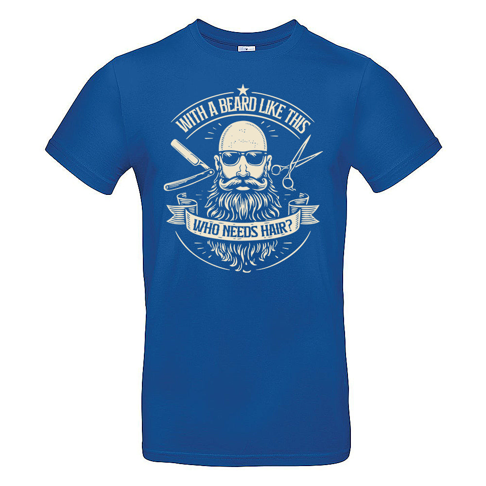 Who Needs Hair Funny Bald Beard T-Shirt