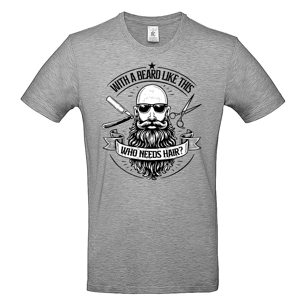 Who Needs Hair Funny Bald Beard T-Shirt