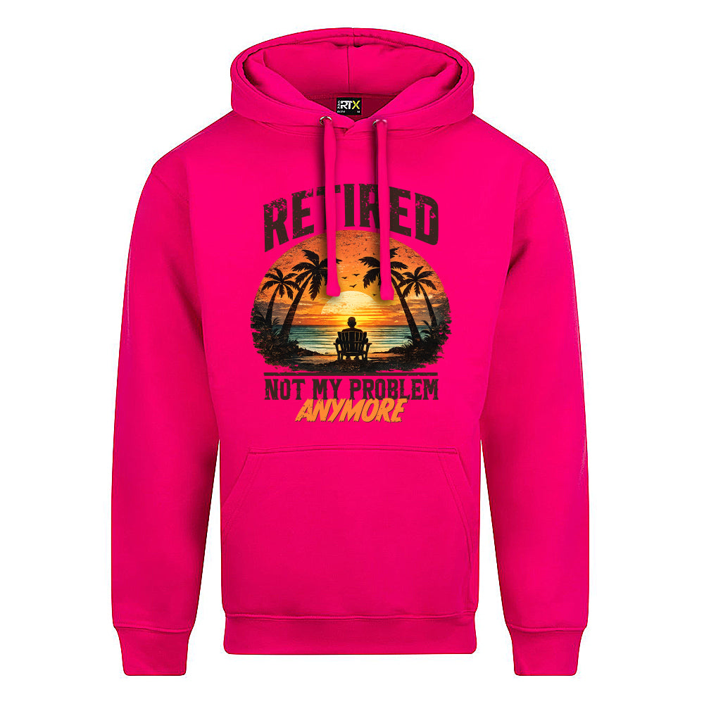 Retired Not My Problem Funny Hoodie