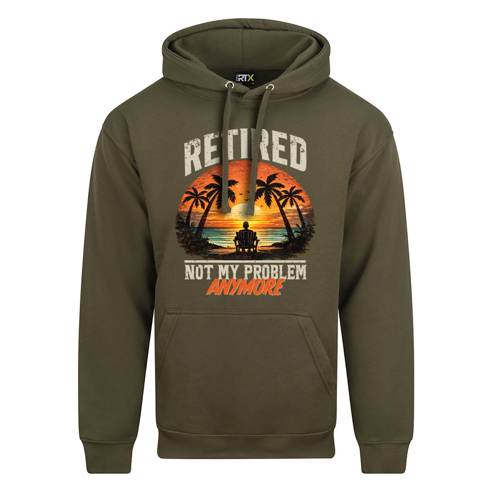 Retired Not My Problem Funny Hoodie