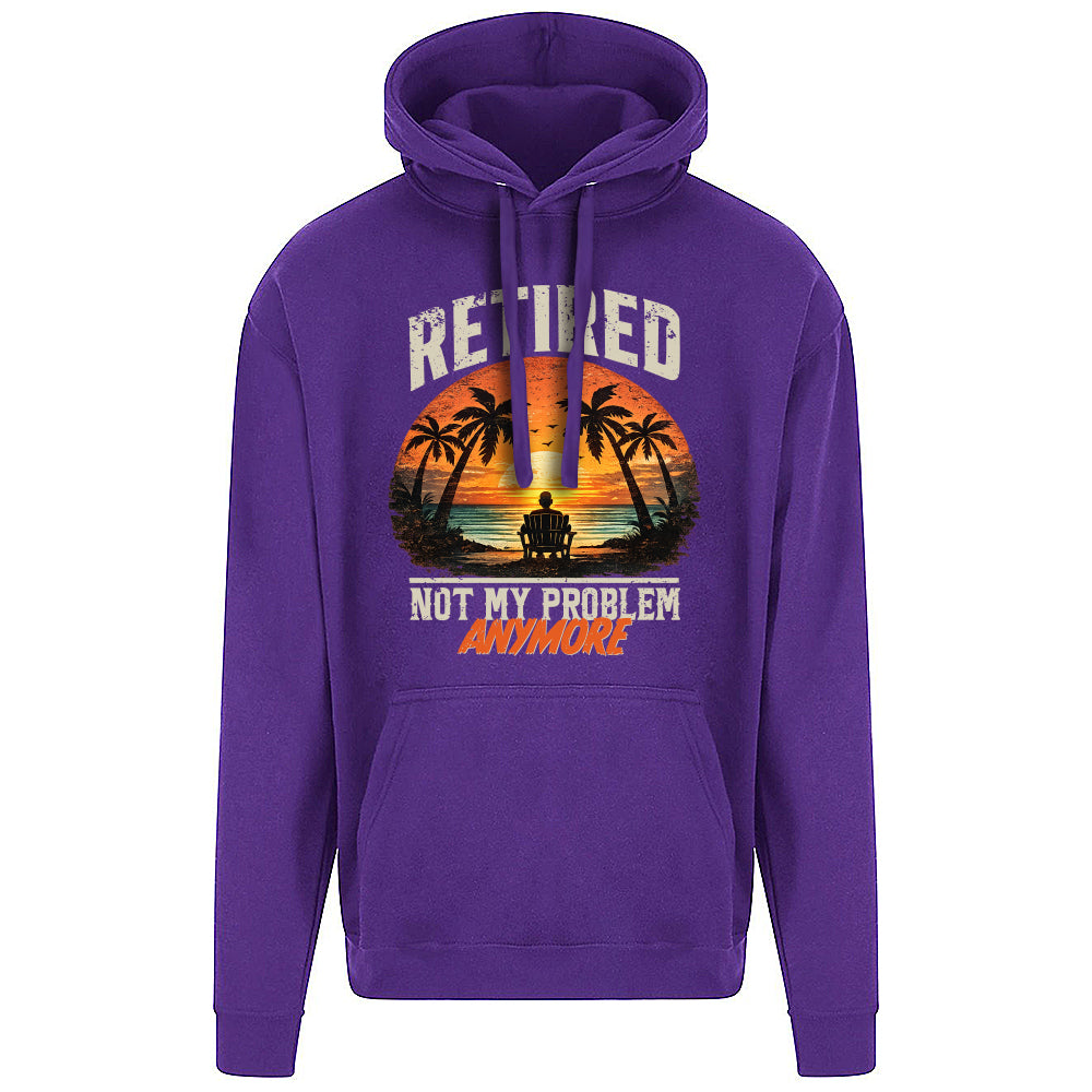 Retired Not My Problem Funny Hoodie