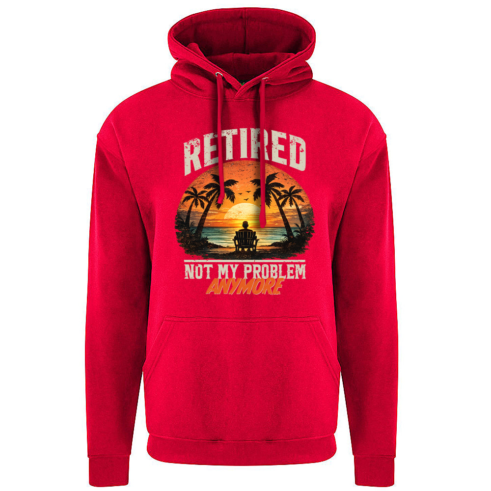 Retired Not My Problem Funny Hoodie