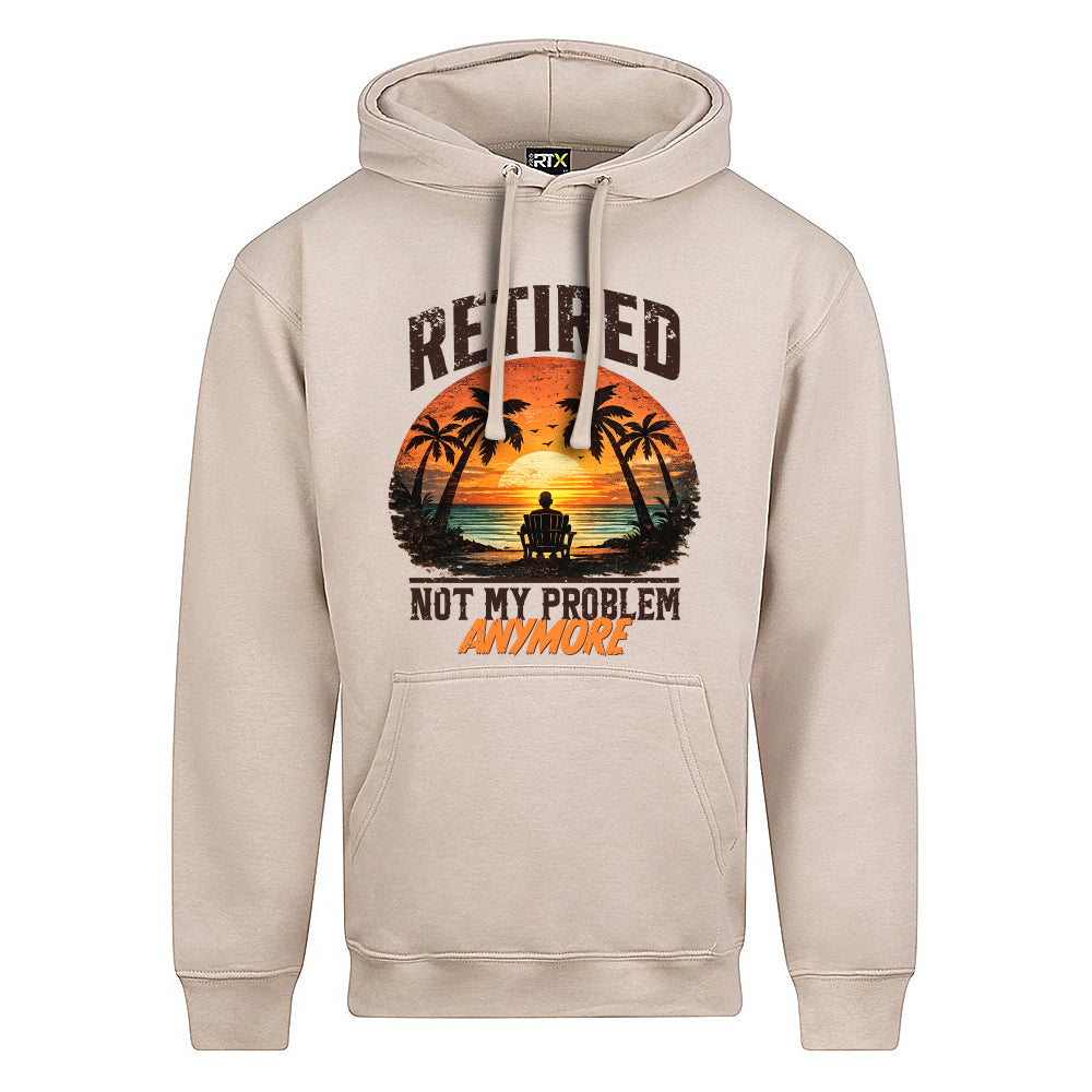 Retired Not My Problem Funny Hoodie
